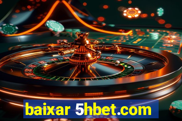 baixar 5hbet.com